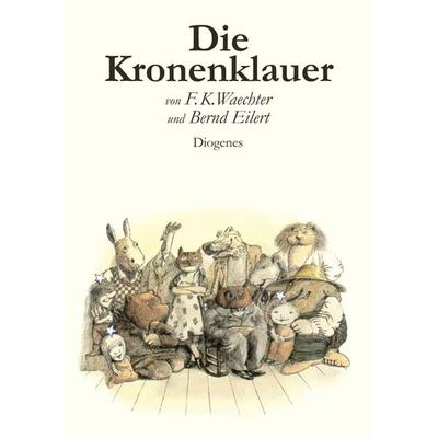 Die Kronenklauer, Gebundene Ausgabe von F.K. Waechter,Bernd Eilert, Diogenes Verlag AG, 978-3-257-01131-9