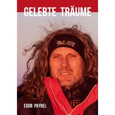Gelebte Träume, Taschenbuch von Egon Payrel, BoD – Books on Demand, 978-3-696-37551-5