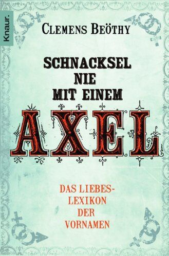 Clemens Beöthy - Schnacksel nie mit einem Axel: Das Liebeslexikon der Vornamen - Preis vom 19.10.2026 19:33:35 h