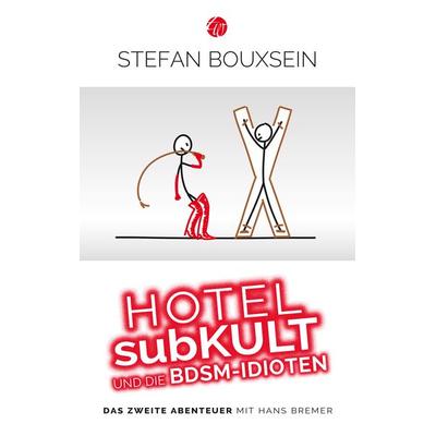 Hotel subKult und die BDSM-Idioten, Taschenbuch von Stefan Bouxsein, Traumwelt Verlag, 978-3-939362-38-8