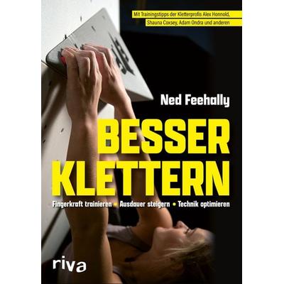 Besser klettern – Fingerkraft trainieren, Ausdauer steigern, Technik optimieren, Taschenbuch von Ned Feehally, Riva, 978-3-7423-2098-8