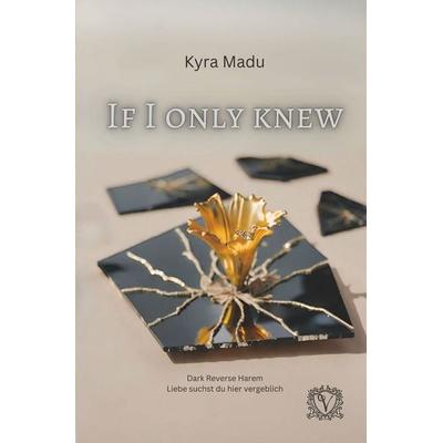 If I only knew, Taschenbuch von Kyra Madu, Tolino media, 978-3-7579-5873-2