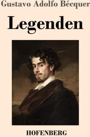 Bécquer, Gustavo Adolfo - Legenden: Aus dem Spanischen übersetzt mit literarisch-kritischer Einleitung und biographischer Skizze von Ottokar Stauf von der March - Preis vom 09.10.2026 07:28:09 h