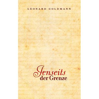 Jenseits der Grenze, Taschenbuch von Leonard Goldmann, BoD - Books on Demand, 978-3-9813506-1-6