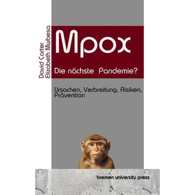 Mpox - die nächste Pandemie?, Taschenbuch von David Carter,Elizabeth Mwbesa, Bremen University Press, 978-3-690-35061-7