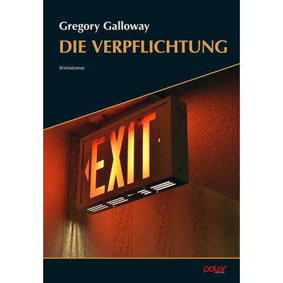 Die Verpflichtung, Taschenbuch von Gregory Galloway, Polar Verlag, 978-3-910918-24-5