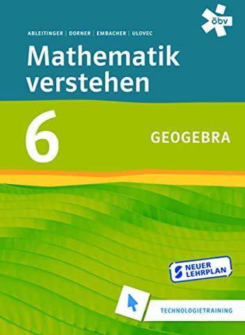 Christoph Ableitinger - Mathematik verstehen 6 GeoGebra Technologietraining: GeoGebra Technologietraining - Preis vom 09.10.2026 07:28:09 h