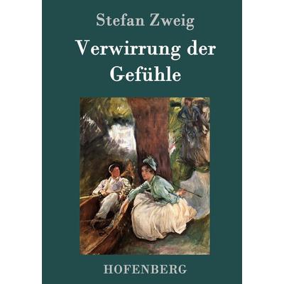 Verwirrung der Gefühle, Gebundene Ausgabe von Stefan Zweig, Hofenberg, 978-3-8430-9061-2