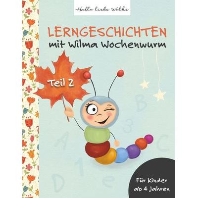 Lerngeschichten mit Wilma Wochenwurm, Taschenbuch von Susanne Bohne, BoD – Books on Demand, 978-3-7528-9690-9