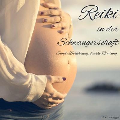Reiki in der Schwangerschaft, Taschenbuch von Franz Habegger, Epubli, 978-3-7584-0963-9