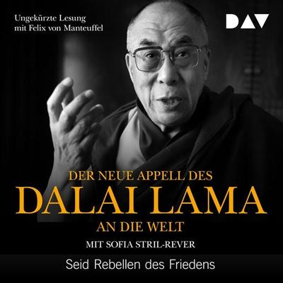 Der neue Appell des Dalai Lama an die Welt. Seid Rebellen des Friedens - His Holiness the Dalai Lama,Sofia Stril-Rever, Audio, 9783742408655