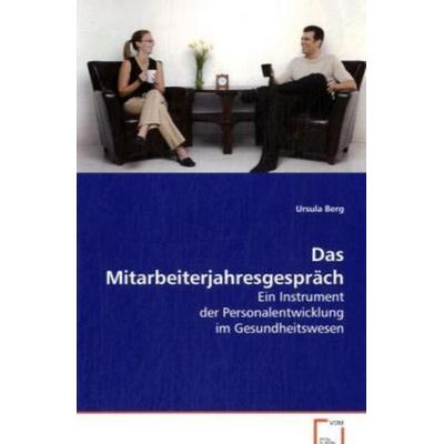 Berg Ursula: Das Mitarbeiterjahresgespräch, Taschenbuch von Ursula Berg, VDM, 978-3-639-06675-3