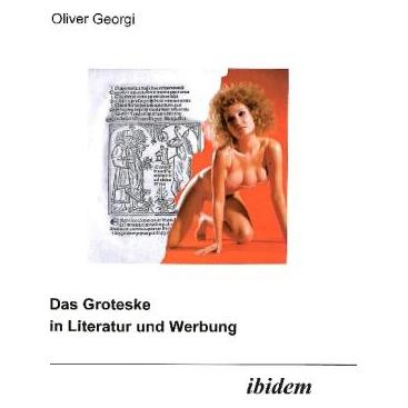 ibidem Das Groteske in Literatur und Werbung (Deutsch, Softcover, Oliver Georgi) (51397599)