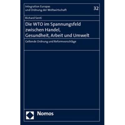 Die WTO im Spannungsfeld zwischen Handel, Gesundheit, Arbeit und Umwelt, Gebundene Ausgabe von Richard Senti, Nomos, 978-3-8329-1640-4