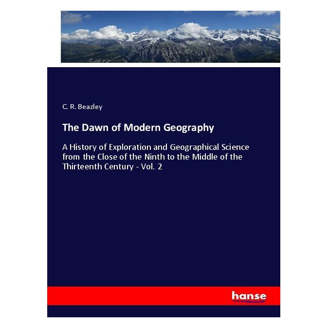 Hansebooks The Dawn of Modern Geography (Deutsch, Softcover, C. R. Beazley) (56169045)