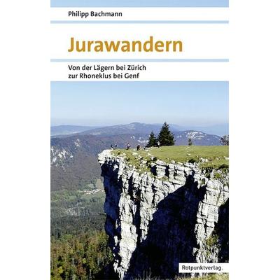 Jurawandern, Taschenbuch von Philipp Bachmann, Rotpunktverlag, 978-3-85869-917-6