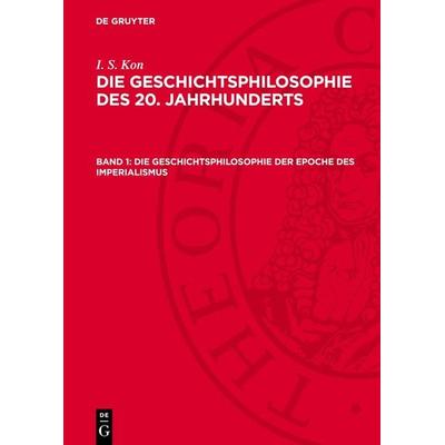Die Geschichtsphilosophie der Epoche des Imperialismus, Gebundene Ausgabe von I. S. Kon, De Gruyter, 978-3-11-276358-2