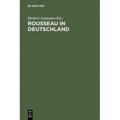 Rousseau in Deutschland, Gebundene Ausgabe von , De Gruyter, 978-3-11-014078-1