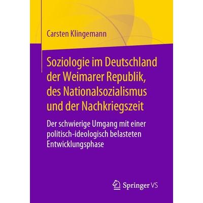 Soziologie im Deutschland der Weimarer Republik, des Nationalsozialismus und der Nachkriegszeit, Taschenbuch von Carsten Klingemann, Springer