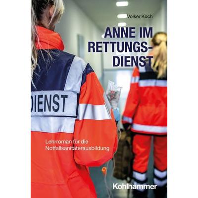 Anne im Rettungsdienst, Taschenbuch von Volker Koch, Kohlhammer, 978-3-17-047462-8