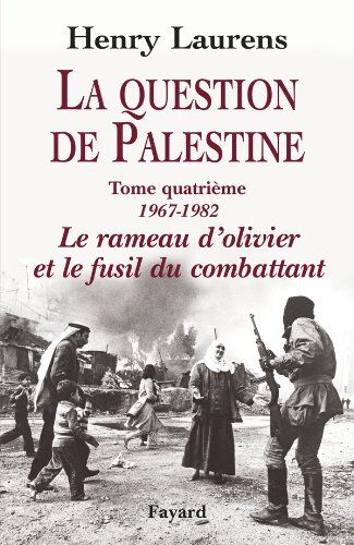 Henry Laurens - La question de Palestine. Vol. 4. 1967-1982, le rameau d'olivier et le fusil du combattant - Preis vom 17.10.2026 19:25:27 h