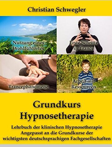 Christian Schwegler - Grundkurs Hypnosetherapie: Lehrbuch der klinischen Hypnosetherapie Angepasst an die Grundkurse der wichtigsten deutschsprachigen Fachgesellschaften - Preis vom 12.10.2026 11:37:12 h
