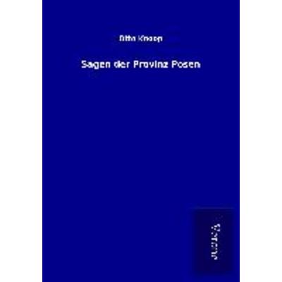 Sagen der Provinz Posen, Taschenbuch von Otto Knoop, BoD - Books on Demand
