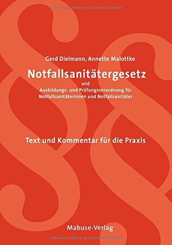 Gerd Dielmann - Notfallsanitätergesetz und Ausbildungs- und Prüfungsverordnung für Notfallsanitäterinnen und Notfallsanitäter. Text und Kommentar für die Praxis - Preis vom 09.10.2026 07:28:09 h