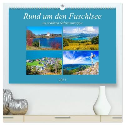 Rund um den Fuschlsee (hochwertiger Premium Wandkalender 2027 DIN A2 quer), Kunstdruck in Hochglanz