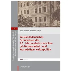 Auslandsdeutsches Schulwesen des 20. Jahrhunderts zwischen,Volkstumsarbeit' und Auswärtiger Ku, Fachbücher von Hans-Werner Retterath