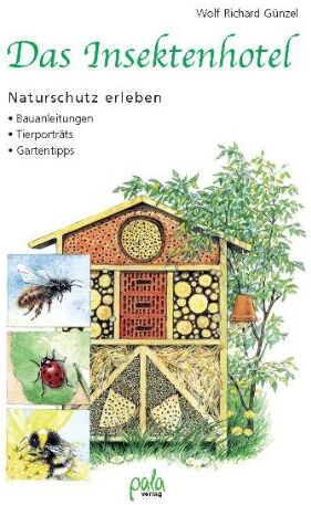 Günzel, Wolf Richard - Das Insektenhotel. Naturschutz erleben. Bauanleitungen - Tierporträts - Gartentipps - Preis vom 16.10.2026 11:41:07 h