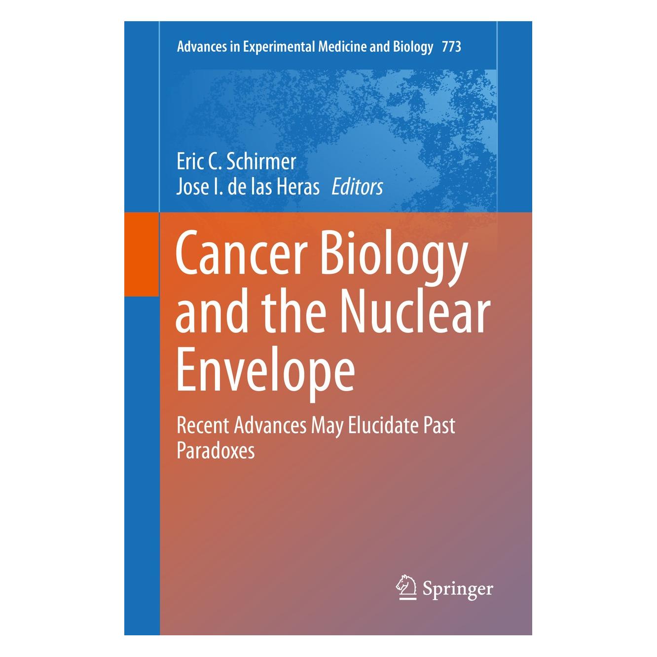 Springer Cancer Biology and the Nuclear Envelope (Englisch, Hardcover, Eric C. Schirmer, Jose I. de las Heras) (9781489980311)