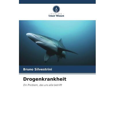 Drogenkrankheit, Taschenbuch von Bruno Silvestrini, Verlag Unser Wissen