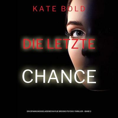 Die letzte Chance (Ein spannungsgeladener Kaylie Brooks Psycho-Thriller – Band 2) - Kate Bold, Audio, 9798341592032