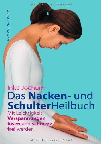 Inka Jochum - Das Nacken- und Schulterheilbuch: Mit Leichtigkeit Verpannungen lösen und schmerzfrei werden - Preis vom 04.10.2026 03:51:26 h