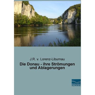 Die Donau - ihre Strömungen und Ablagerungen, Taschenbuch von J. R. v. Lorenz-Liburnau, Fachbuchverlag Dresden, 978-3-95692-991-5