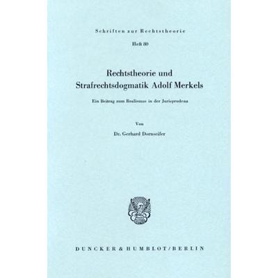 Rechtstheorie und Strafrechtsdogmatik Adolf Merkels., Taschenbuch von Gerhard Dornseifer, Duncker & Humblot, 978-3-428-04411-5