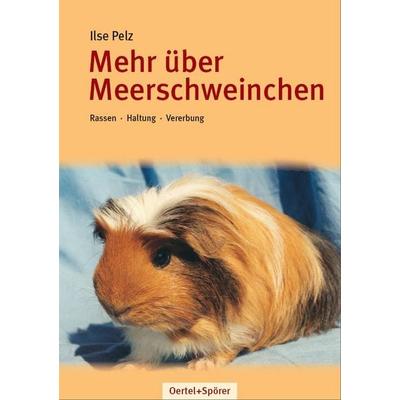 Mehr über Meerschweinchen, Gebundene Ausgabe von Ilse Pelz, Oertel u. Spörer, 978-3-88627-312-6