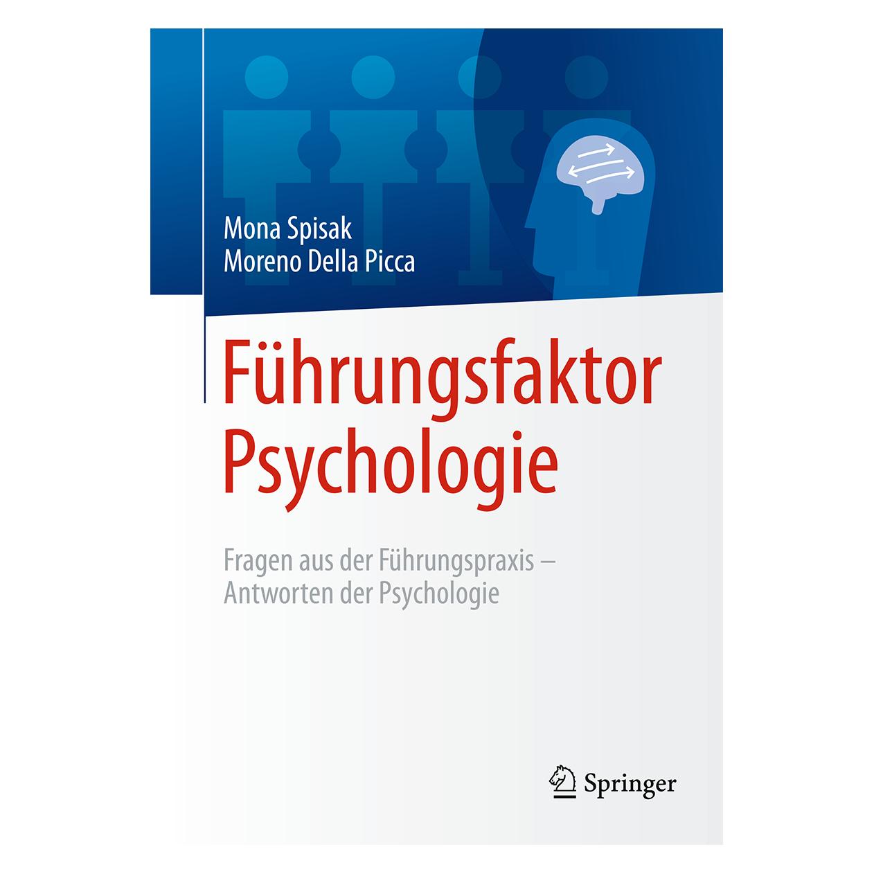 Springer Führungsfaktor Psychologie (Deutsch, Softcover, Mona Spisak, Moreno Della Picca) (9783662531556)