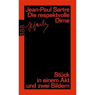 Die respektvolle Dirne, Taschenbuch von Jean Paul Sartre, Rowohlt Taschenbuch, 978-3-499-15838-4