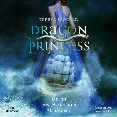 Dragon Princess 1: Ozean aus Asche und Rubinen - Teresa Sporrer, Audio, 9783844936728