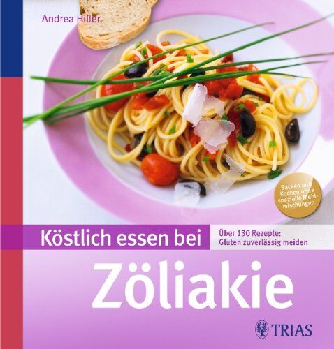 Andrea Hiller - Köstlich essen bei Zöliakie: Über 140 Rezepte: Gluten zuverlässig meiden - Preis vom 09.10.2026 07:28:09 h