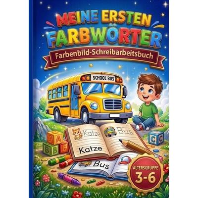 Meine ersten FarbWörter – Farbenfrohes Arbeitsbuch zum Lesen & Schreiben lernen (3–6 Jahre), Taschenbuch von Ivan Kniaziev, Epubli, 978-3-565-26510-7