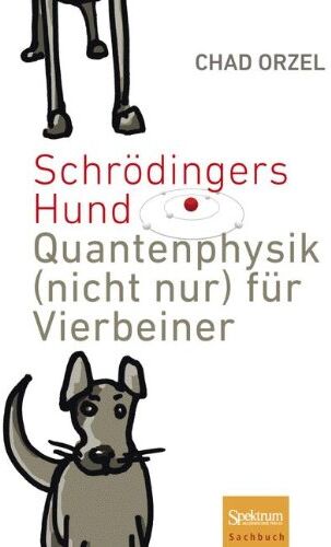 Chad Orzel - Schrödingers Hund: Quantenphysik (nicht nur) für Vierbeiner - Preis vom 10.10.2026 11:48:34 h