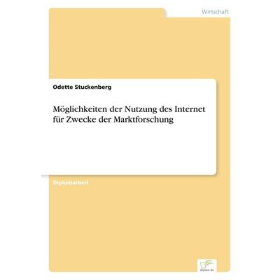 Möglichkeiten der Nutzung des Internet für Zwecke der Marktforschung, Taschenbuch von Odette Stuckenberg, GRIN, 978-3-8386-0351-3
