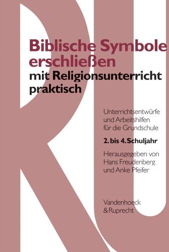 Hans Freudenberg - Religionsunterricht praktisch, 1.-4. Schuljahr, Biblische Symbole erschließen: Unterrichtsentwürfe und Arbeitshilfen für die Grundschule 1. bis 4. Schuljahr - Preis vom 11.10.2026 15:43:13 h