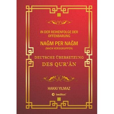 QUR'AN ÜBERSETZUNG - NACH VERSGRUPPEN und Chronologie, Gebundene Ausgabe von Hakki Yilmaz, Tredition, 978-3-347-79455-9