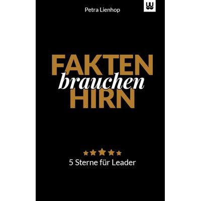 Fakten brauchen Hirn, Gebundene Ausgabe von Petra Lienhop, Ben Schulz & Partner, 978-3-9824180-3-2