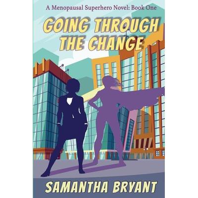 Going Through the Change, Taschenbuch von Samantha Bryant, Falstaff Books, LLC, 978-1-946926-83-8