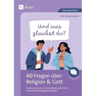 Und was glaubst du - 60 Fragen über Religion & Gott, Sonstige von , Auer Verlag in der AAP Lehrerwelt GmbH, 978-3-403-09348-0